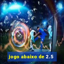 jogo abaixo de 2.5